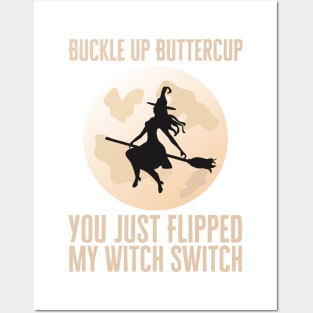 Buckle Up Buttercup You Just Flipped My Witch Switch Posters and Art